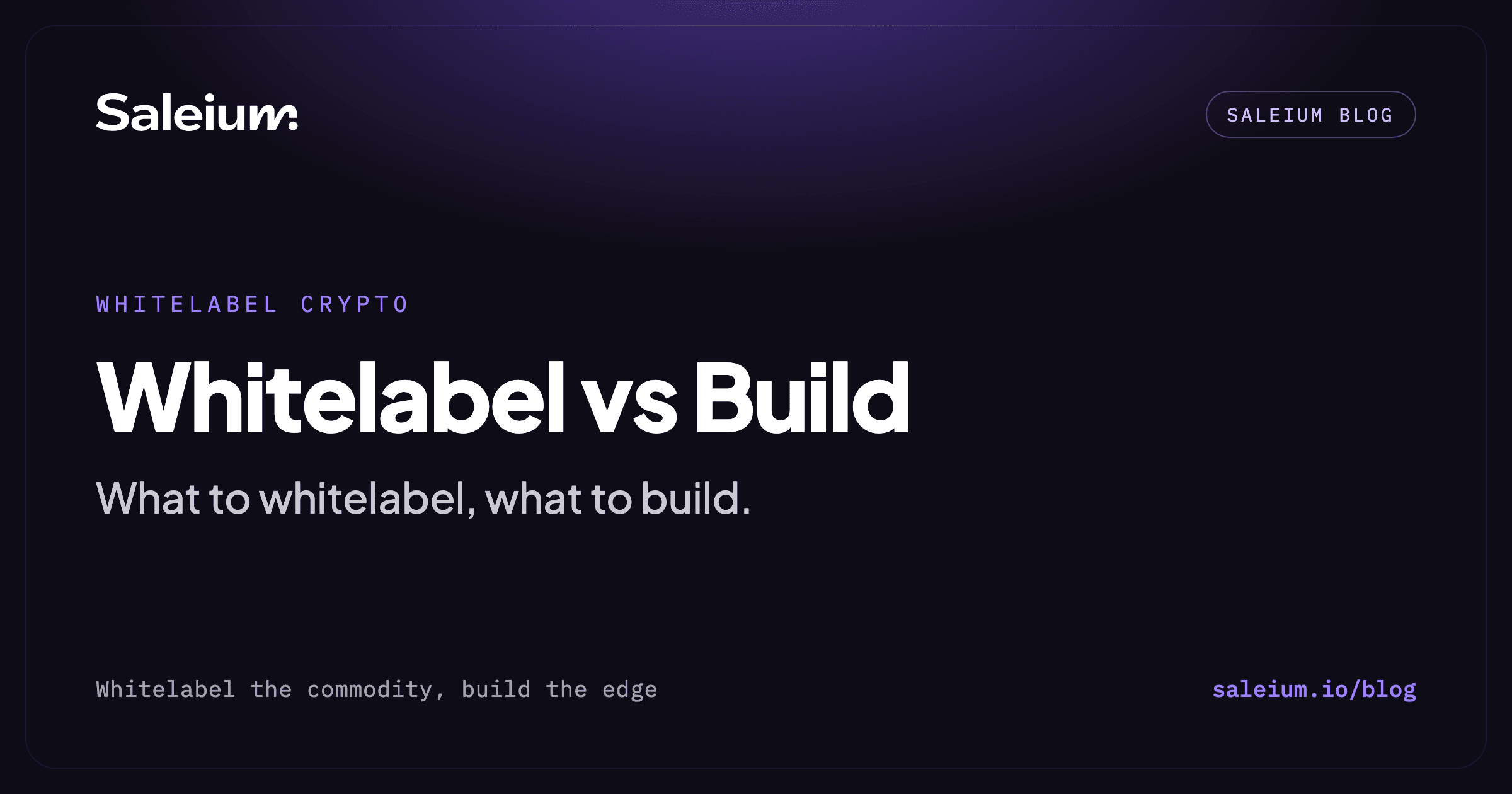 Whitelabel crypto platform decision: whitelabel commodity infrastructure, build your differentiator